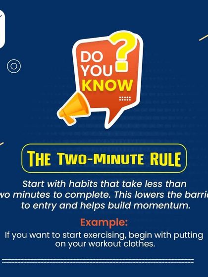 The Two-Minute Rule for Building Momentum. Want to start a new habit? Begin with a version that takes less than two minutes. This simple trick lowers the barrier to entry and helps you build the momentum needed for bigger changes.