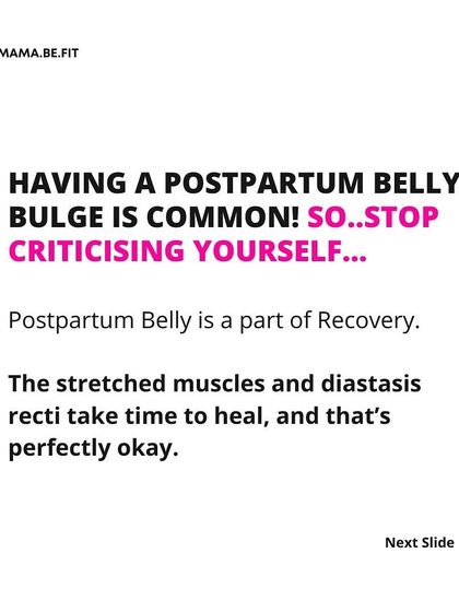 Having a postpartum belly bulge is common, so stop criticizing yourself. The stretched muscles and diastasis recti take time to heal, and that's perfectly okay.