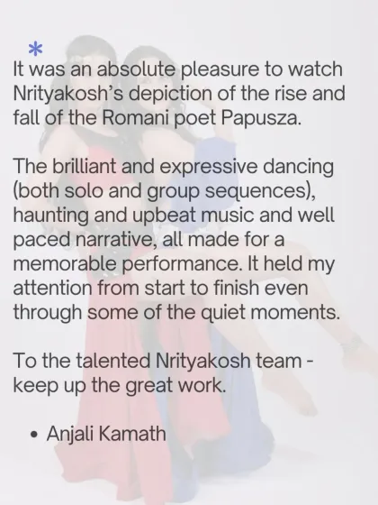 An audience review for "Papusza," praising the brilliant dancing, haunting music, and well-paced narrative that held their attention from start to finish.