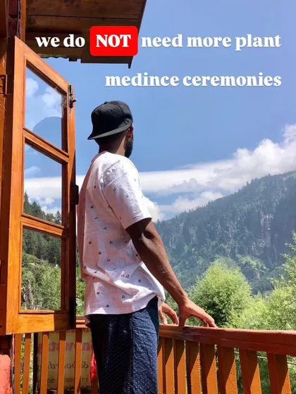 We do not need more plant medicine ceremonies. We need discipline and sobriety.