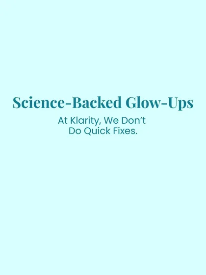 At Klarity, we believe in science-backed glow-ups, not quick fixes. Our treatments are designed for long-term results, helping you look your best at any age.