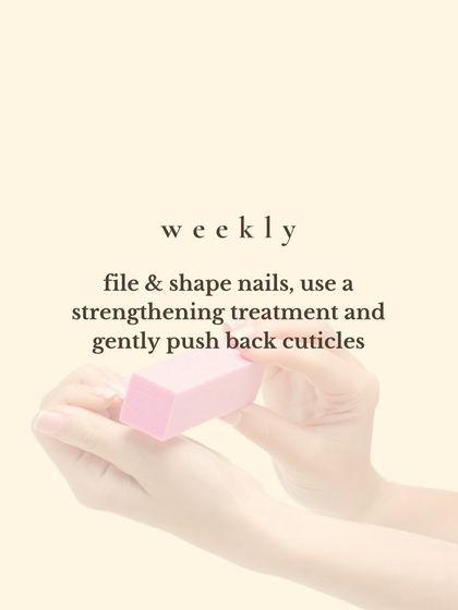 On a weekly basis, take time to file and shape your nails, use a strengthening treatment, and gently push back your cuticles.
