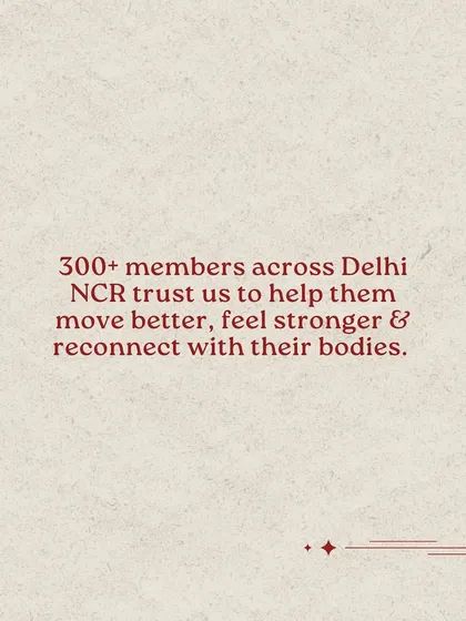 Over 300 members across Delhi NCR trust us to help them move better, feel stronger, and reconnect with their bodies.