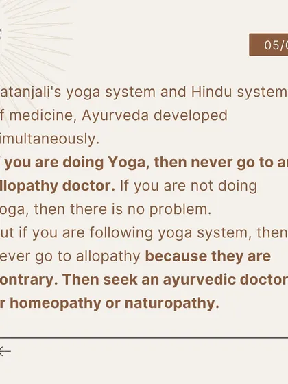 Patanjali's yoga system and Ayurveda developed together. If you are following a yoga system, it is best to seek an Ayurvedic doctor because the two paths are complementary and work to create inner harmony, not just suppress symptoms.