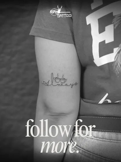 A simple yet meaningful "Always" tattoo with two coffee cups, representing a cherished bond for our client Supriya.