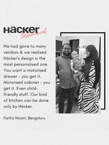 Fariha Nizam from Bengaluru shares that after visiting many vendors, she found our designs to be the most personalized, offering everything from motorized cabinets to child-friendly features.