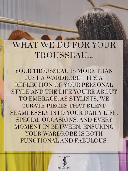What do we do for your trousseau? We curate pieces that blend seamlessly into your life, ensuring your wardrobe is a reflection of your personal style and the journey you're about to embrace.