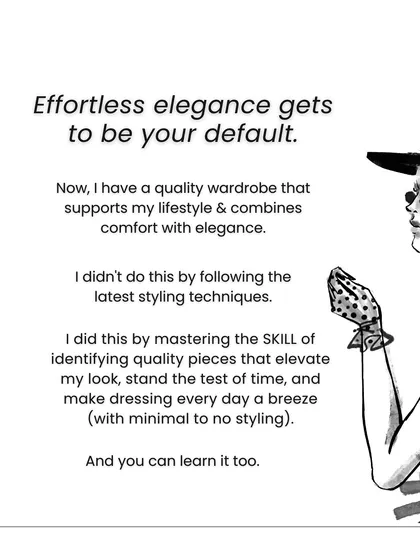 Effortless elegance can be your default. I mastered this by learning to identify quality pieces that stand the test of time, making dressing every day a breeze. You can learn it too.