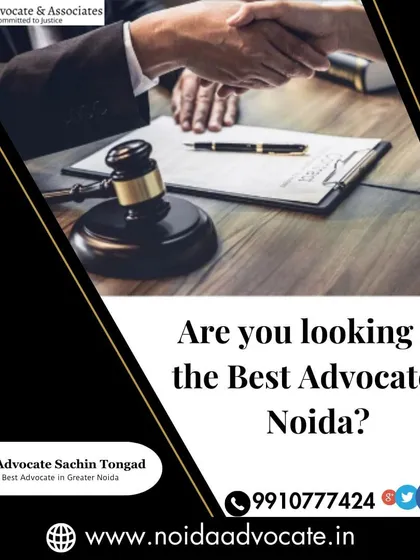 Looking for the best advocate in Noida? Our firm, led by Advocate Sachin Tongad, is highly qualified and ready to assist you with your legal needs.