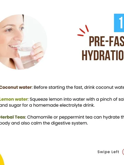 Tip 1: Pre-fast hydration with coconut water, lemon water, or herbal teas.
