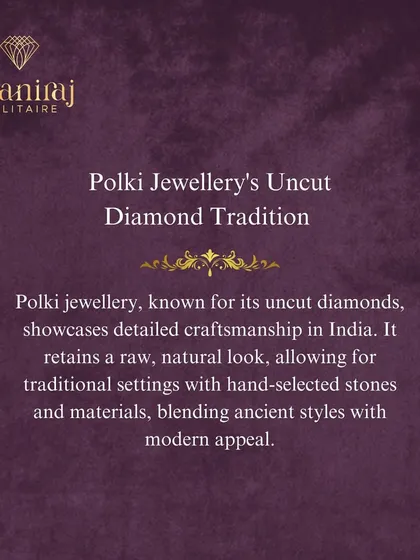 Polki jewellery is a proud Indian tradition, showcasing uncut diamonds in detailed craftsmanship. It blends ancient styles with a modern appeal that is truly timeless.