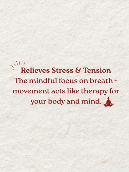 It's therapy for your body and mind. The mindful focus on breath combined with movement helps to relieve stress and tension.