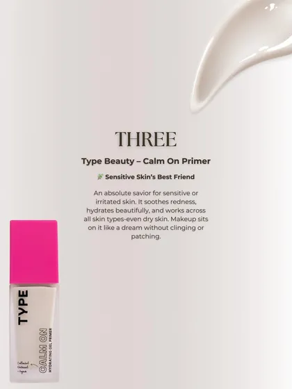 The Type Beauty Calm On Primer is a lifesaver for sensitive or irritated skin. It soothes redness, hydrates beautifully, and helps makeup sit on the skin like a dream without clinging or patching.