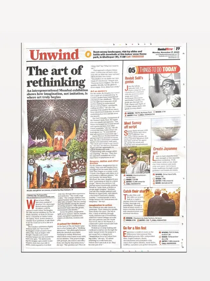 Our philosophy of rethinking art and focusing on the thinking process was featured in the Mumbai Mirror. This article captures the essence of our annual exhibition, highlighting how our students, from four-year-olds to adults, are encouraged to see the world not just as it is, but as it could be.