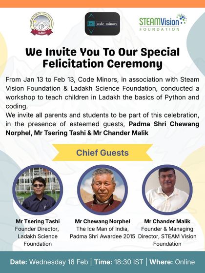 An invitation to the special felicitation ceremony for our Ladakh workshop students. The event featured esteemed guests like Padma Shri awardee Mr. Chewang Norphel, celebrating the students' journey into technology.