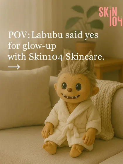 POV: Labubu said yes to a glow-up with Skin104. Follow along to see how we help our clients achieve their best skin ever.