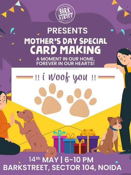 I Woof You! A special Mother's Day card-making event to celebrate all the amazing dog moms.
