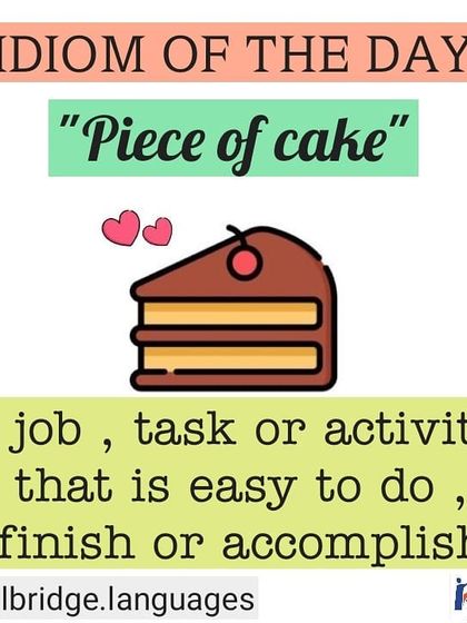 Learning idioms can be a "piece of cake." I use simple, visual examples to make these phrases easy to remember and use in conversation.
