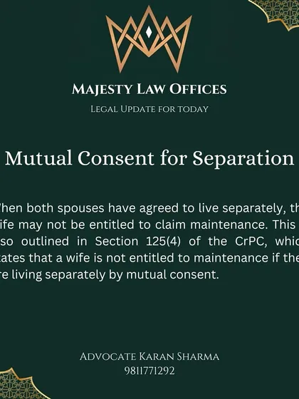 If a couple is living separately by mutual consent, the wife may not be entitled to claim maintenance. This is another provision under Section 125(4) of the CrPC that is important to understand in separation cases.