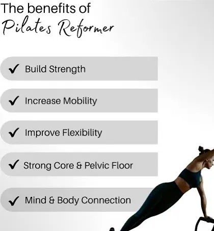 Here are just a few of the benefits of the Pilates Reformer. It is a versatile tool to build strength, increase mobility and flexibility, and connect your mind and body.