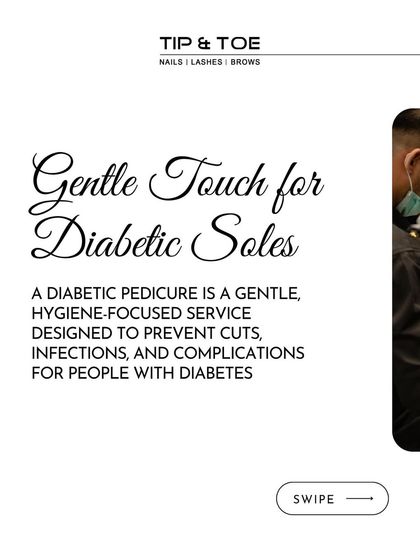 Gentle Touch for Diabetic Soles. Our diabetic pedicure is a gentle, hygiene-focused service designed to prevent cuts, infections, and complications for people with diabetes.