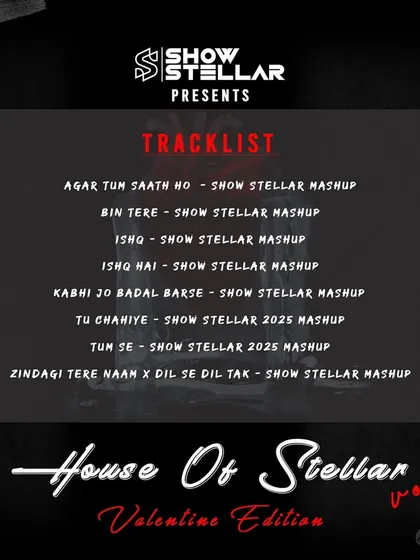 The tracklist for the "House Of Stellar Vol. 3" Valentine Edition. This volume is packed with melodic and emotional mashups of songs like "Agar Tum Saath Ho" and "Kabhi Jo Badal Barse."