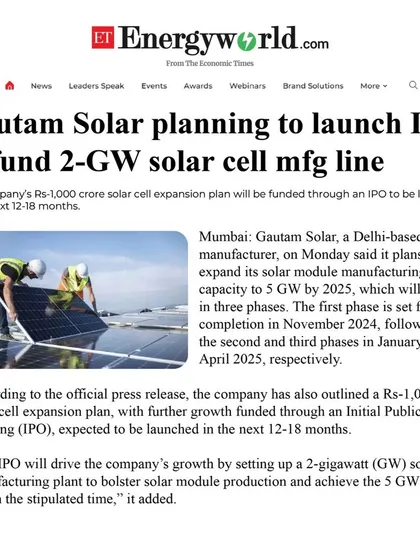ET EnergyWorld announced our plan to launch an IPO to fund a 2-GW solar cell manufacturing line. This move will drive our growth by setting up the plant to bolster module production and achieve our 5 GW target.