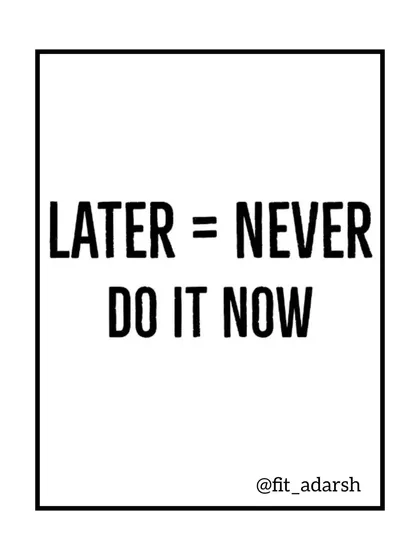 'Later' is a dream killer. The best time to start was yesterday. The next best time is right now. Stop procrastinating on your health and take action today.
