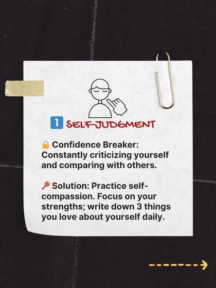 A common confidence breaker is self-judgment. The solution is to practice self-compassion and focus on your strengths. I encourage clients to write down three things they love about themselves daily.