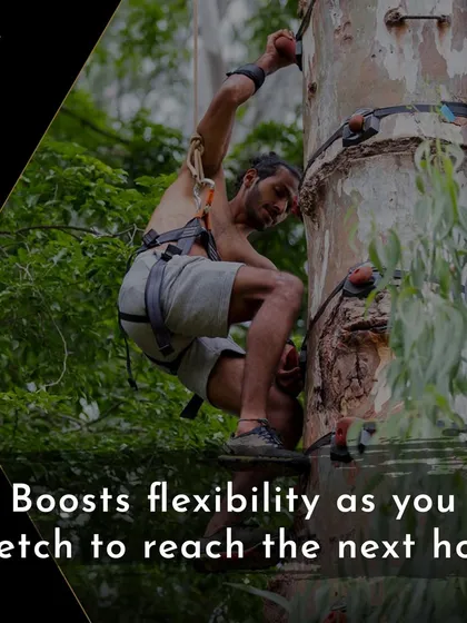It also boosts your flexibility as you stretch to reach the next hold on your way up the tree.