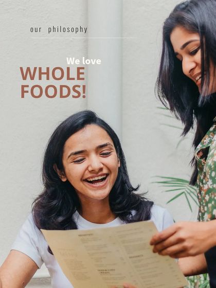 Our philosophy is simple: we love whole foods. Seeing our guests smile while reading the menu is a reminder that good food brings joy.