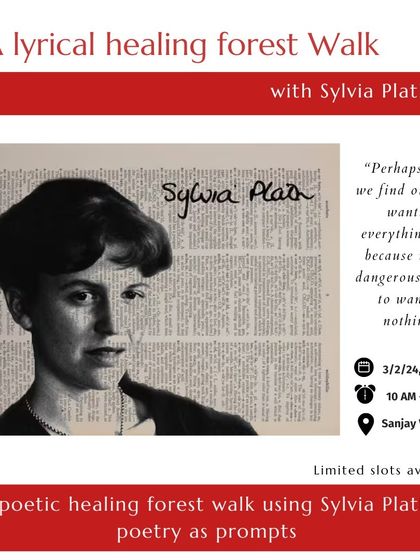 "Perhaps when we find ourselves wanting everything, it is because we are dangerously close to wanting nothing." This walk with Sylvia Plath's poetry in Sanjay Van was an immersion into her world of secret chambers, both frantic and absorbing.