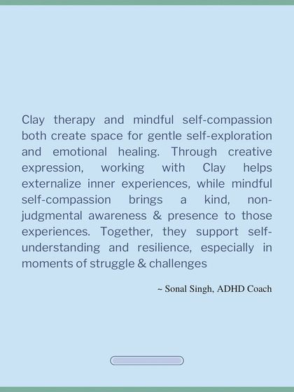 "Clay therapy and mindful self-compassion create space for gentle self-exploration and healing." A beautiful insight from ADHD Coach Sonal Singh on the connection between art and mental wellness.