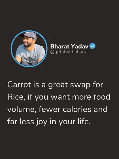 Don't overcomplicate your diet. Rice is a staple food for a reason. Swapping it for carrots might save calories, but it also removes a lot of joy from your life. Balance is key.