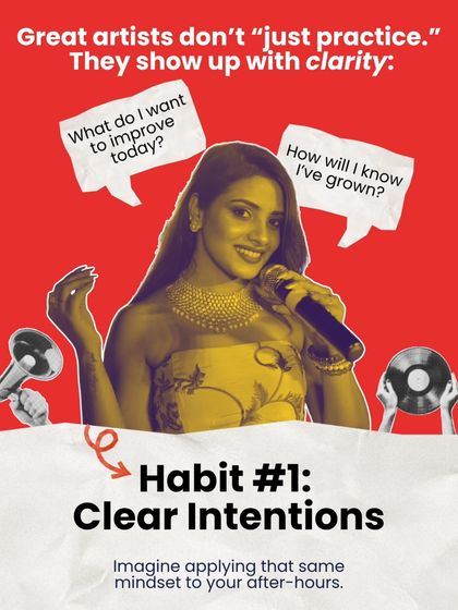 Habit #1: Clear Intentions. Great artists don't just practice; they show up with clarity, asking "What do I want to improve today?" and "How will I know I've grown?"
