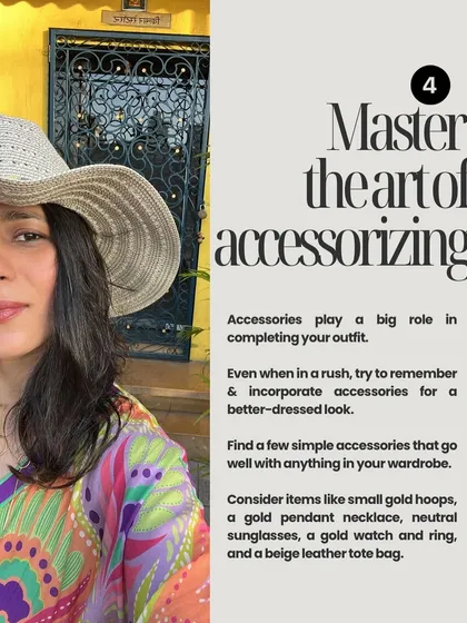 The fourth step is mastering the art of accessorizing. Even simple accessories like gold hoops, a pendant necklace, or a classic watch can complete your look and make it feel more intentional.
