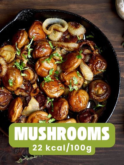 Mushrooms are a delicious and low-calorie food, with only 22 kcal per 100g. They add a savory flavor to meals without adding extra calories.