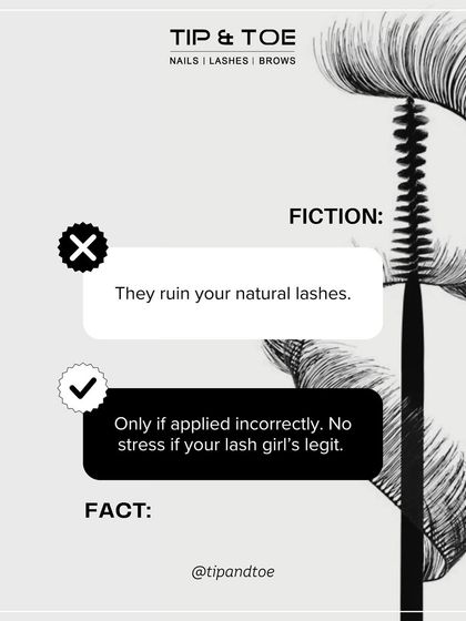 Fiction: They ruin your natural lashes. Fact: Only if applied incorrectly. With a legitimate, trained lash artist, your natural lashes are perfectly safe.
