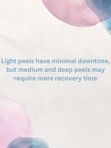 Light peels have minimal downtime, but medium and deep peels are more intensive and may require more recovery time.
