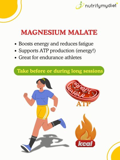 Magnesium Malate is great for endurance athletes. Take it before or during long sessions to boost energy production and reduce fatigue.