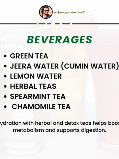 Hydration is key. Herbal and detox teas like green tea, jeera water, and spearmint tea help boost metabolism and support digestion.