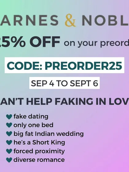 Don't miss the Barnes & Noble preorder sale for *Can't Help Faking in Love*. Use the code PREORDER25 to get 25% off.