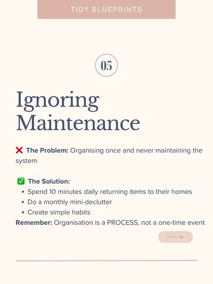 Mistake #5: Ignoring maintenance. Organization is a process, not a one-time event. Spend 10 minutes daily returning items to their homes to maintain your system.