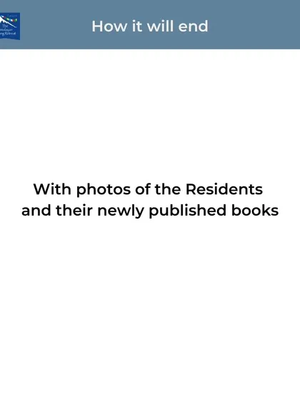 And this is how it will end. We look forward to sharing photos of our residents with their newly published books, a testament to the hard work and dedication nurtured during their time with us.