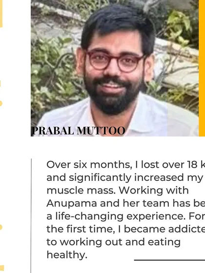 Testimonial from Prabal Muttoo: "Over six months, I lost over 18 kgs and significantly increased my muscle mass. A life-changing experience."