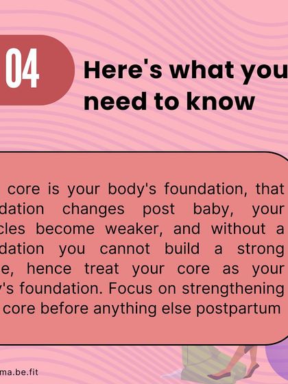 Here's what you need to know: your core is your body's foundation. You cannot build a strong house on a weak foundation. Focus on strengthening your core before anything else postpartum.