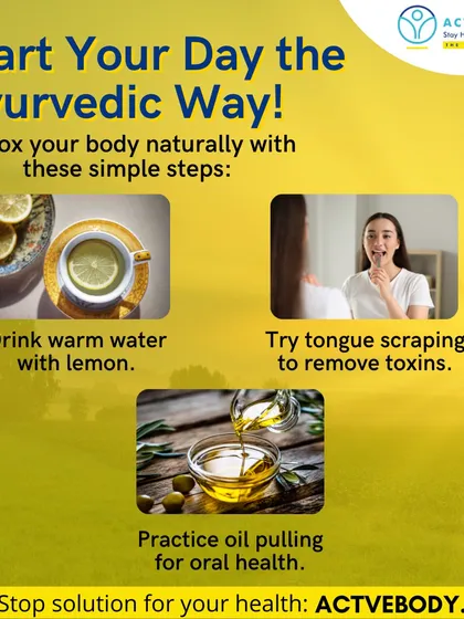 Start your day the Ayurvedic way with these simple steps for a natural detox. This graphic illustrates drinking warm water with lemon, trying tongue scraping, and practicing oil pulling for oral health.