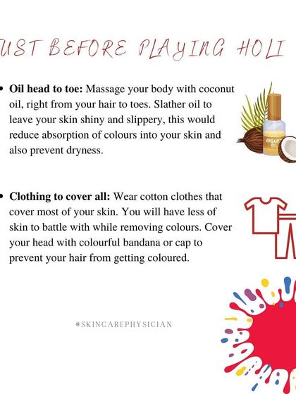 Just before playing Holi, protect your skin and hair by applying coconut oil from head to toe. This creates a barrier that prevents colors from absorbing and causing dryness.