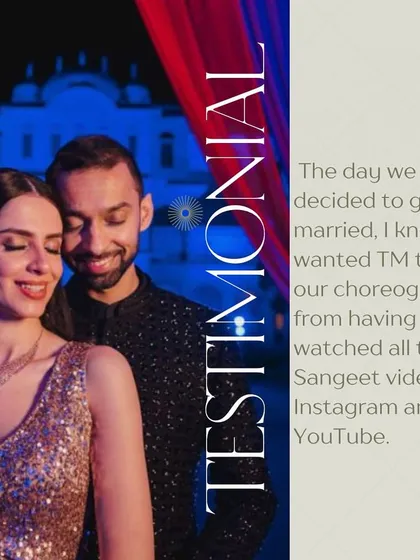 "The day we decided to get married, I knew I wanted TM to be our choreographer from having watched all their Sangeet videos on Instagram and YouTube."