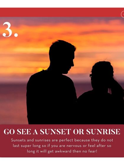 First date idea number three: go see a sunset or sunrise. It's a beautiful, low-pressure activity that doesn't last too long, perfect if you're nervous.